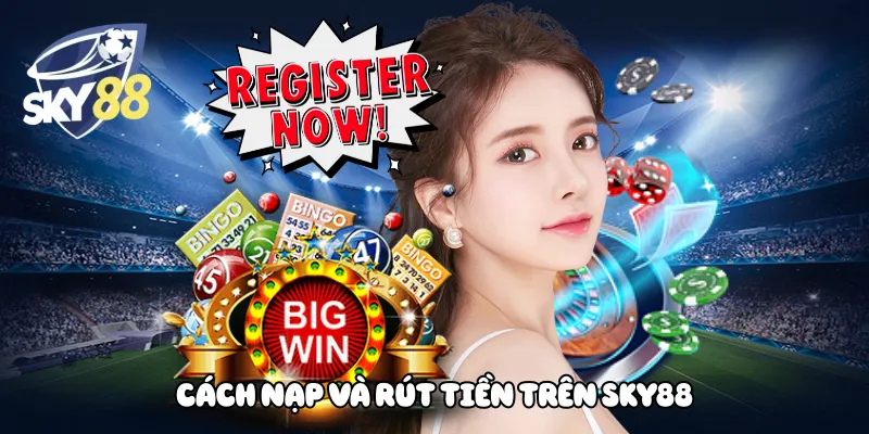 Cách Nạp Và Rút Tiền Trên Sky88