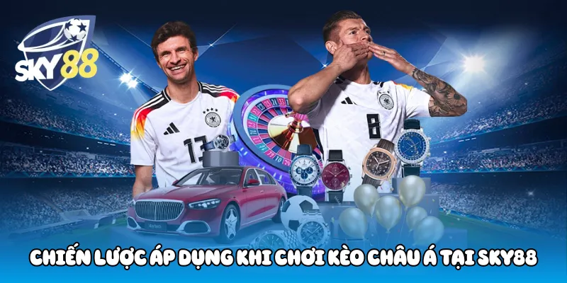 Chiến lược áp dụng khi chơi kèo châu Á tại Sky88