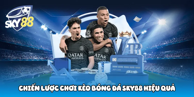 Chiến Lược Chơi Kèo Bóng Đá Sky88 Hiệu Quả