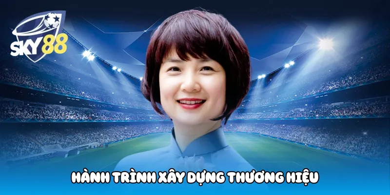 Hành trình xây dựng thương hiệu