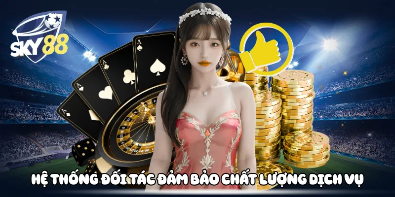 Hệ thống đối tác đảm bảo chất lượng dịch vụ