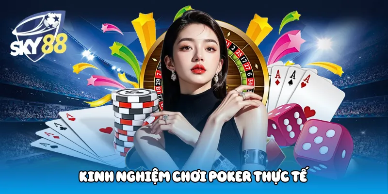 Kinh nghiệm chơi Poker thực tế