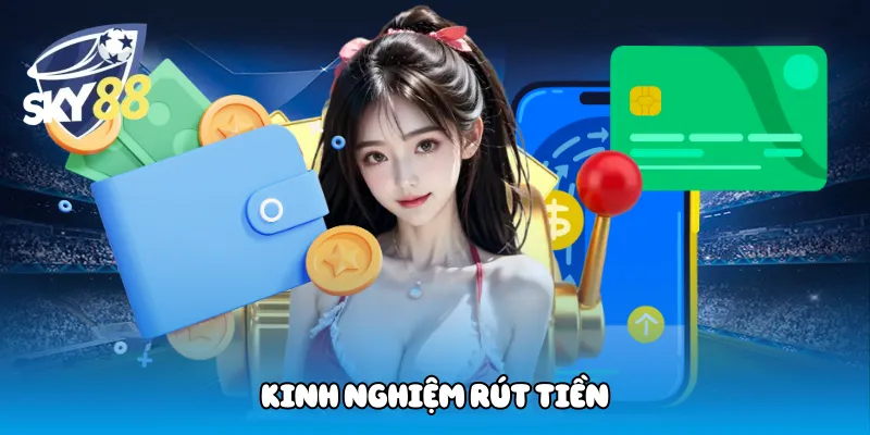 Kinh nghiệm rút tiền