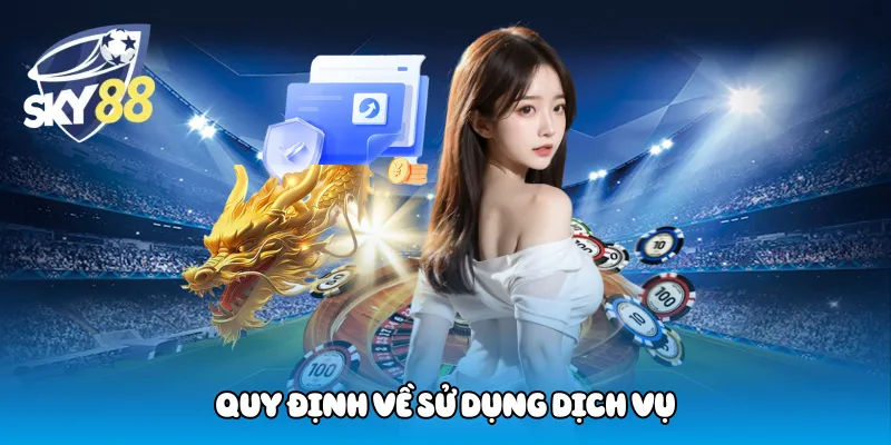 Quy Định Về Sử Dụng Dịch Vụ