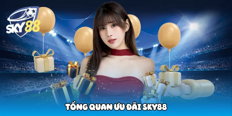 Tổng quan ưu đãi Sky88