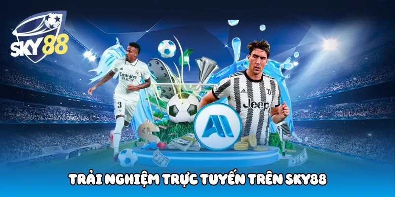 Trải Nghiệm Trực Tuyến Trên Sky88
